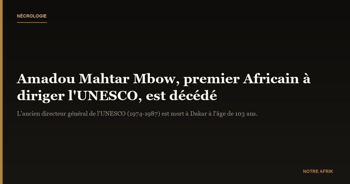 Nécrologie : Amadou Mahtar Mbow n'est plus