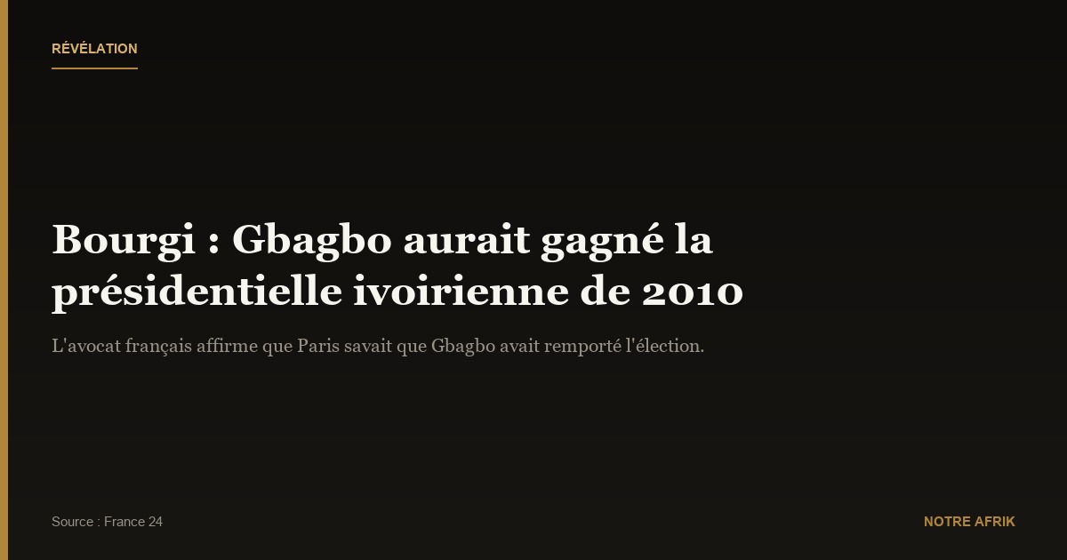 Révélations : Robert Bourgi affirme que Laurent Gbagbo est le véritable vainqueur de la présidentielle ivoirienne de 201