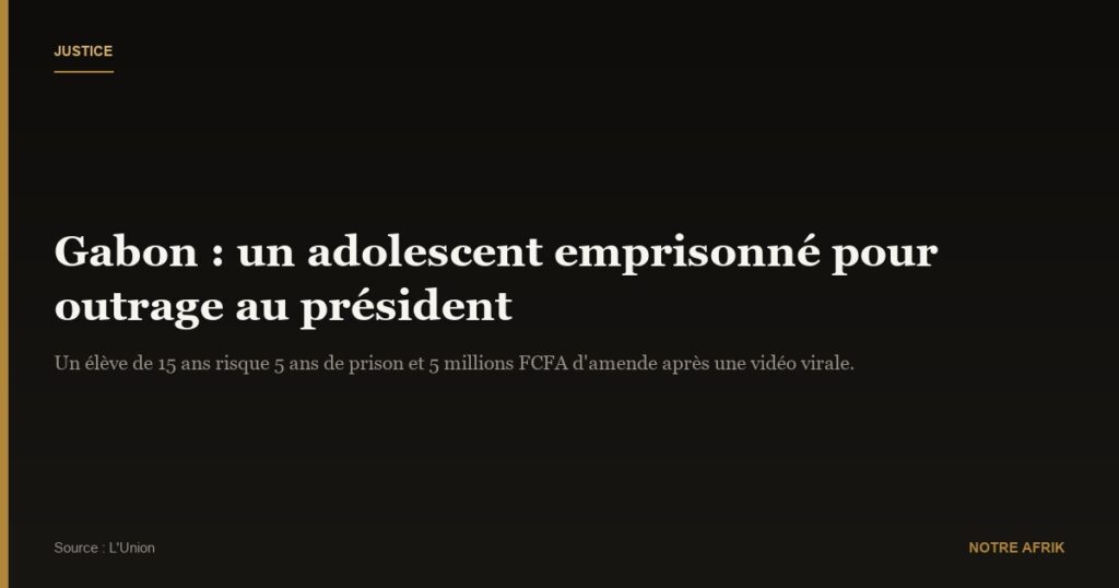 Gabon : un jeune de quinze ans incarcéré pour ''outrage'' au président 