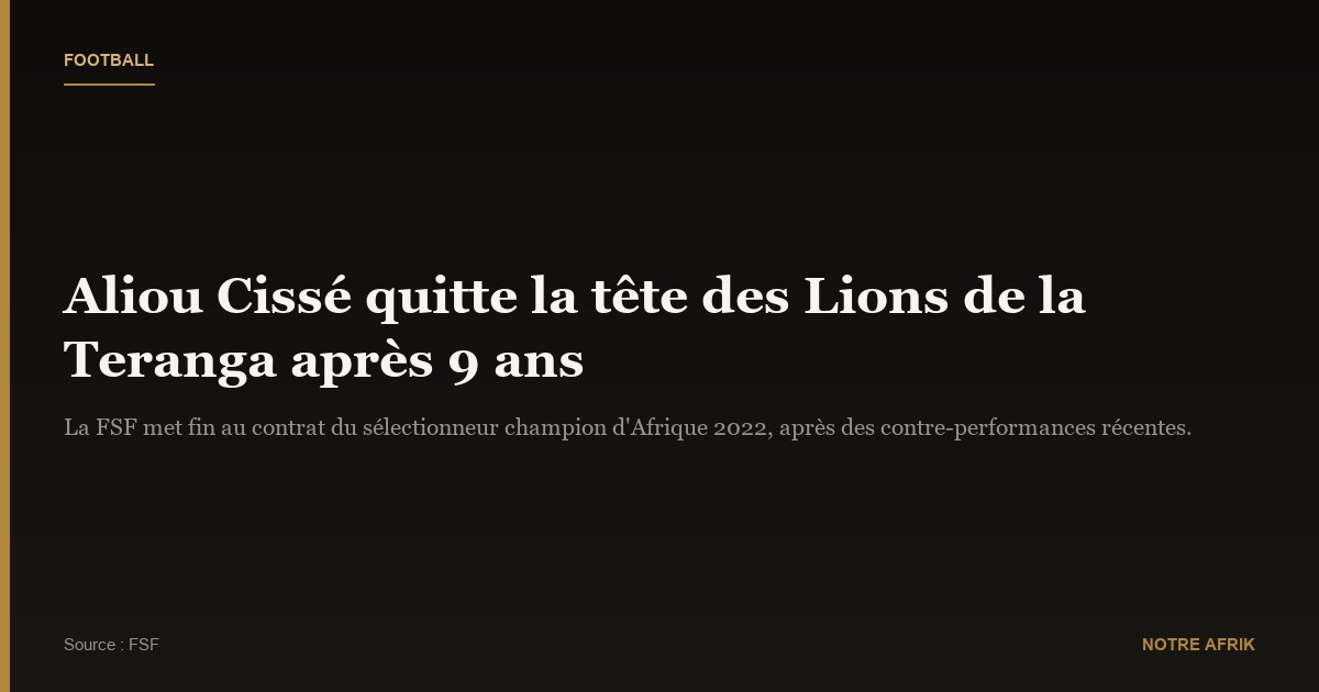 Sénégal : fin de parcours pour Aliou Cissé