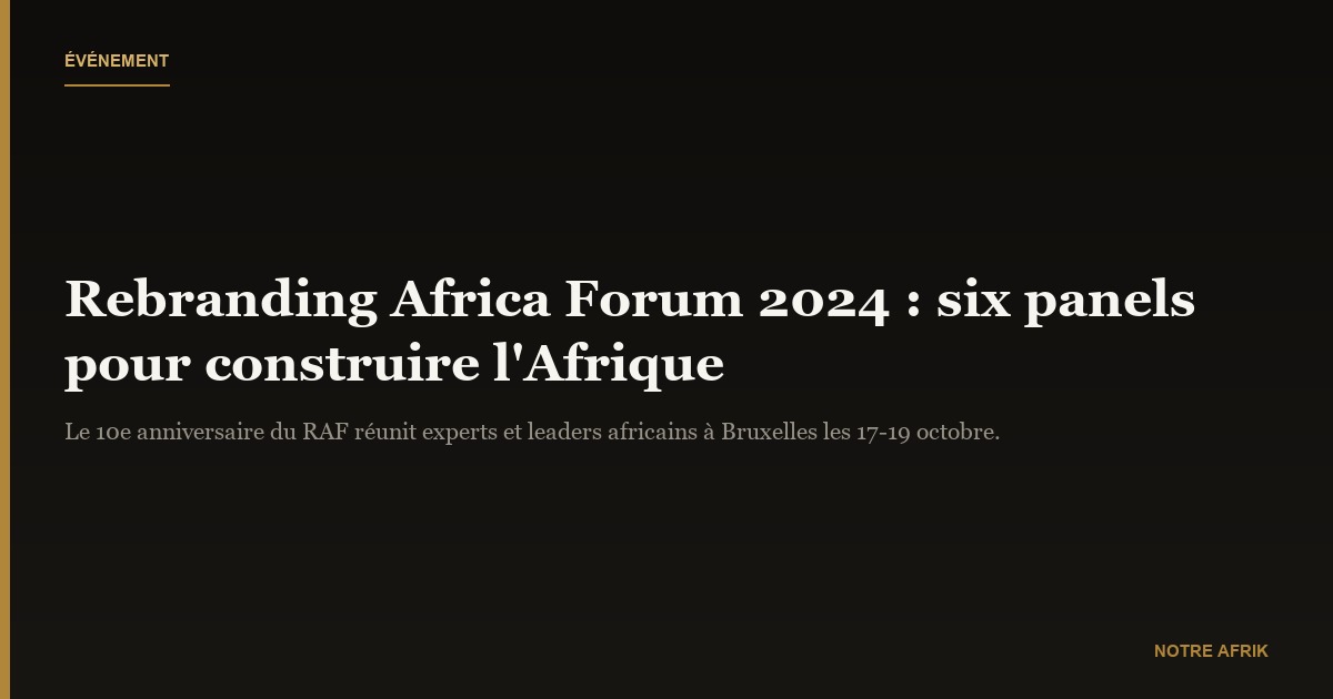 RAF 2024 : construire l'Afrique à travers la culture l'innovation et la coopération