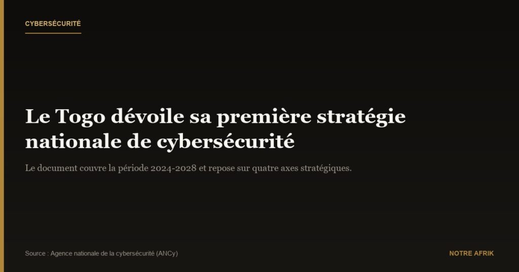 Cybersécurité : le Togo dévoile sa première stratégie nationale de lutte contre ce fléau