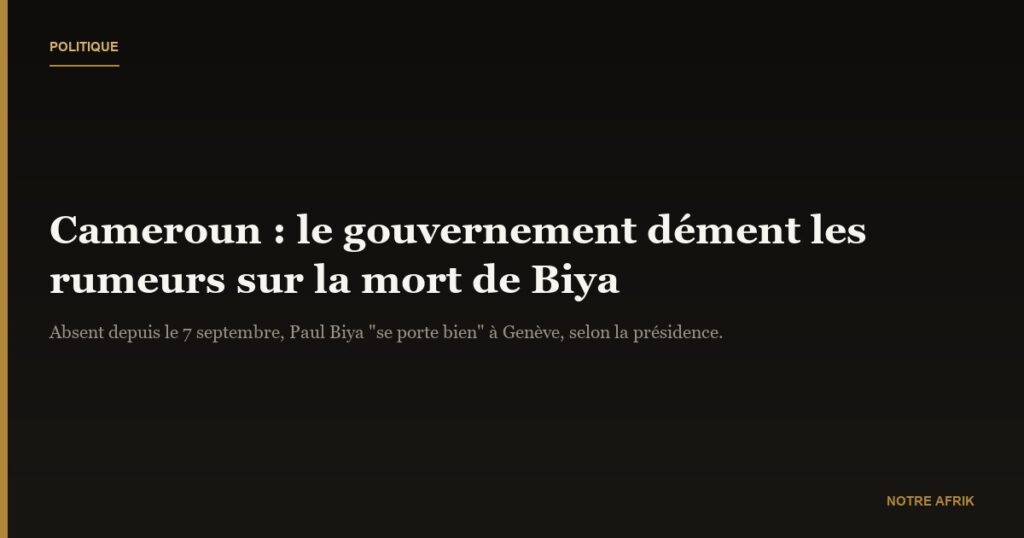 Cameroun : le gouvernement dément la rumeur sur la mort de Paul Biya