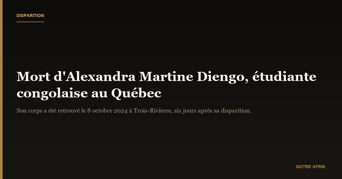 Québec : vague d'émotion après la découverte du corps de l'étudiante congolaise Alexandra Martine Diengo