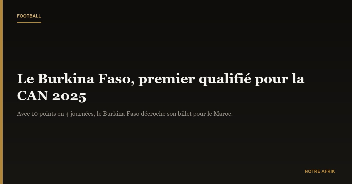 Football : le Burkina Faso est le premier pays qualifié pour la CAN 2025