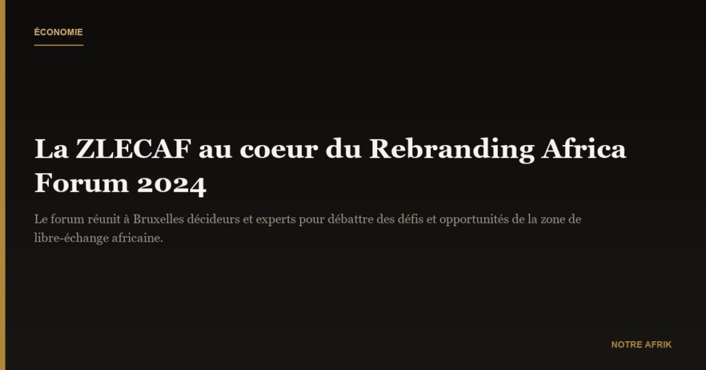Rebranding Africa Forum : les challenges et opportunités de la zone Zlecaf en débat
