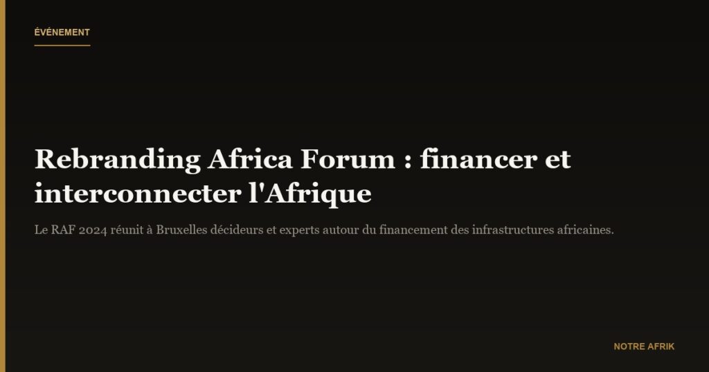 Agenda : le Rebranding Africa Forum table sur le financement et l'interconnexion de l'Afrique