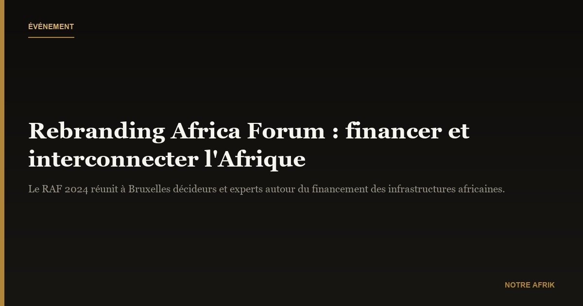 Agenda : le Rebranding Africa Forum table sur le financement et l'interconnexion de l'Afrique