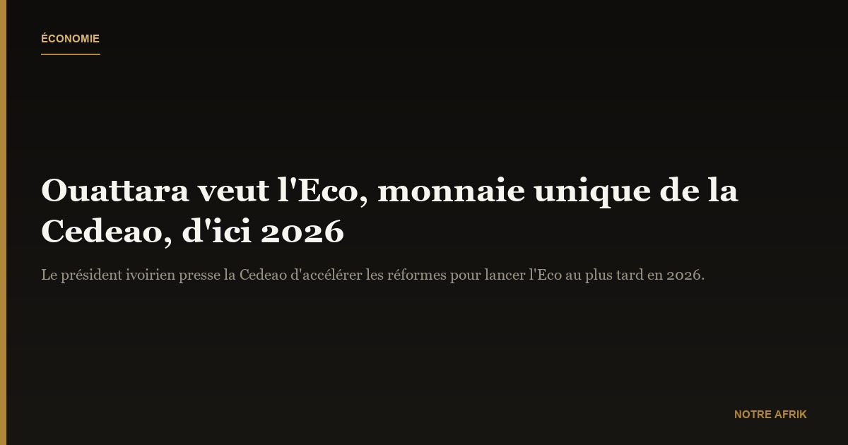 Cedeao : Alassane Ouattara appelle à accélérer l'adoption de l'Eco