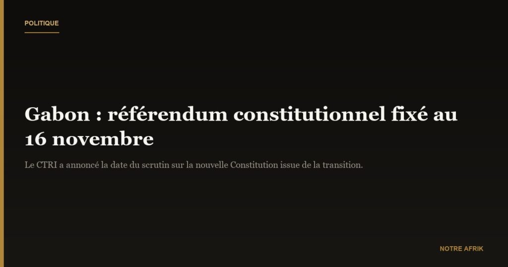 Gabon : le référendum fixé pour le 16 novembre 