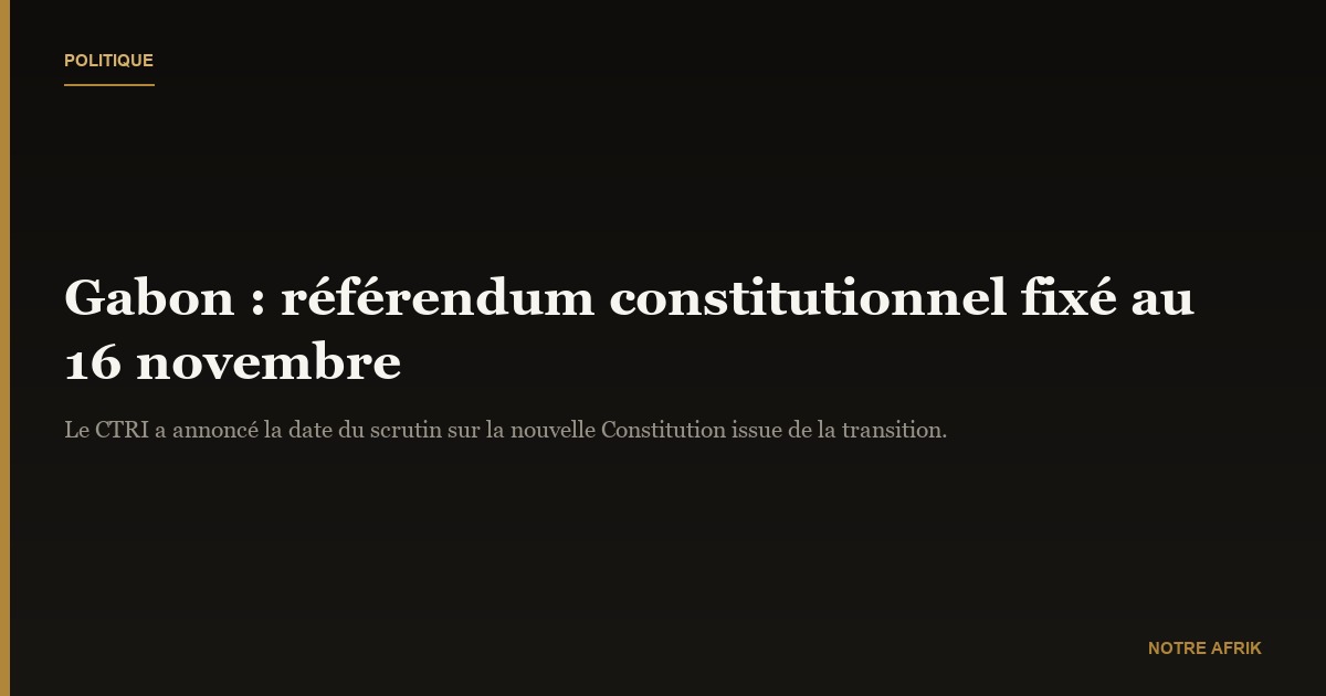 Gabon : le référendum fixé pour le 16 novembre 
