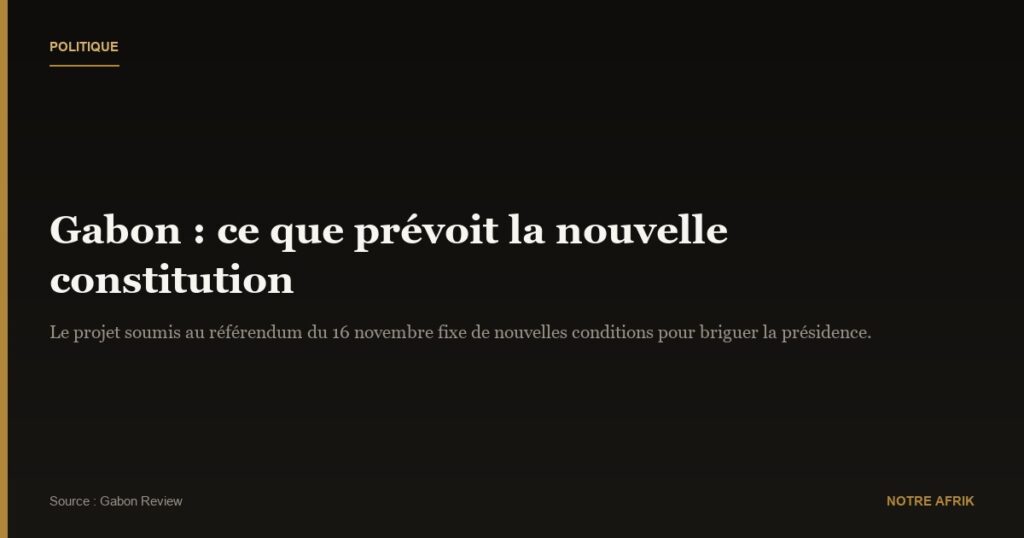 Gabon : la nouvelle constitution exige d'être marié (e) à une personne gabonaise pour briguer la présidence