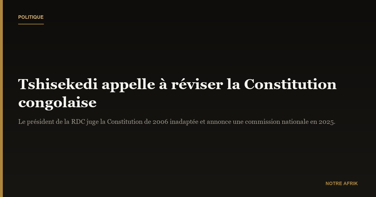 RDC: Félix Tshisekedi demande une révision de la constitution