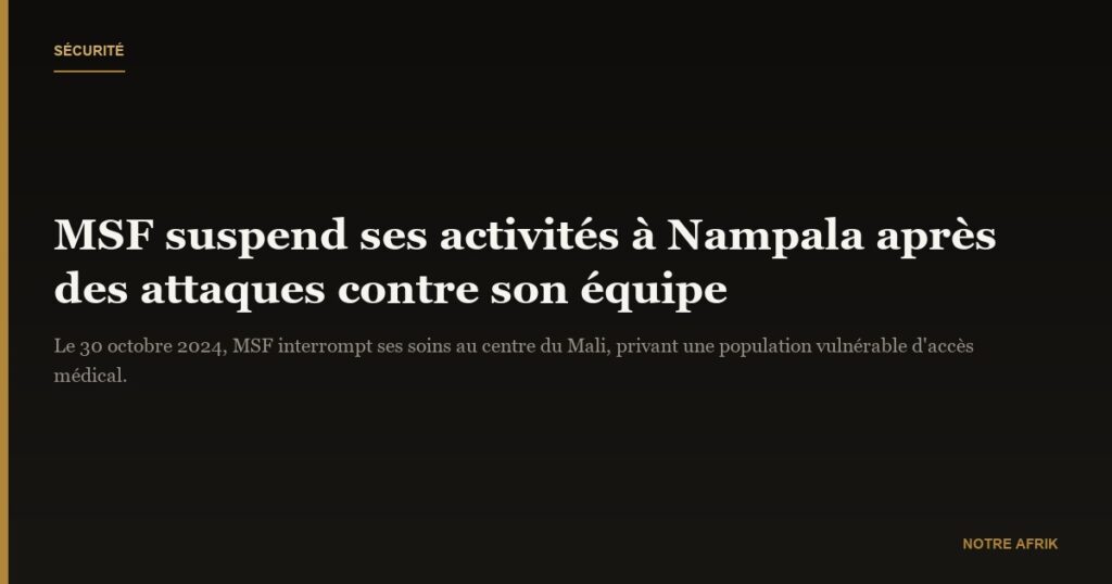 Sécurité : Médecins sans frontières interrompt ses activités à Nampala au Mali