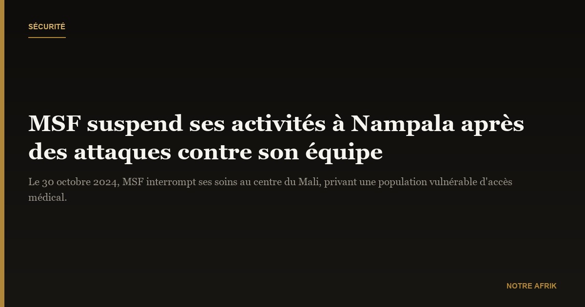 Sécurité : Médecins sans frontières interrompt ses activités à Nampala au Mali