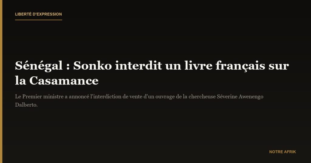 Sénégal : les autorités interdisent la commercialisation du livre la Casamance