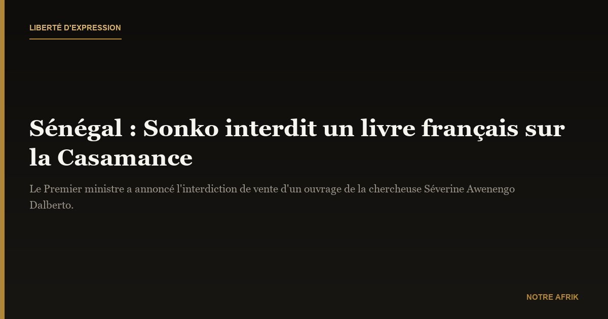 Sénégal : les autorités interdisent la commercialisation du livre la Casamance