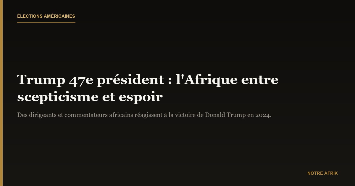 Élections américaines 2024 : des Africains sceptiques face à la victoire de Donald Tromp