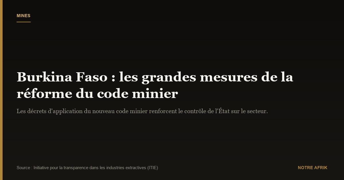 Burkina Faso : la validité de la convention minière est désormais de cinq ans