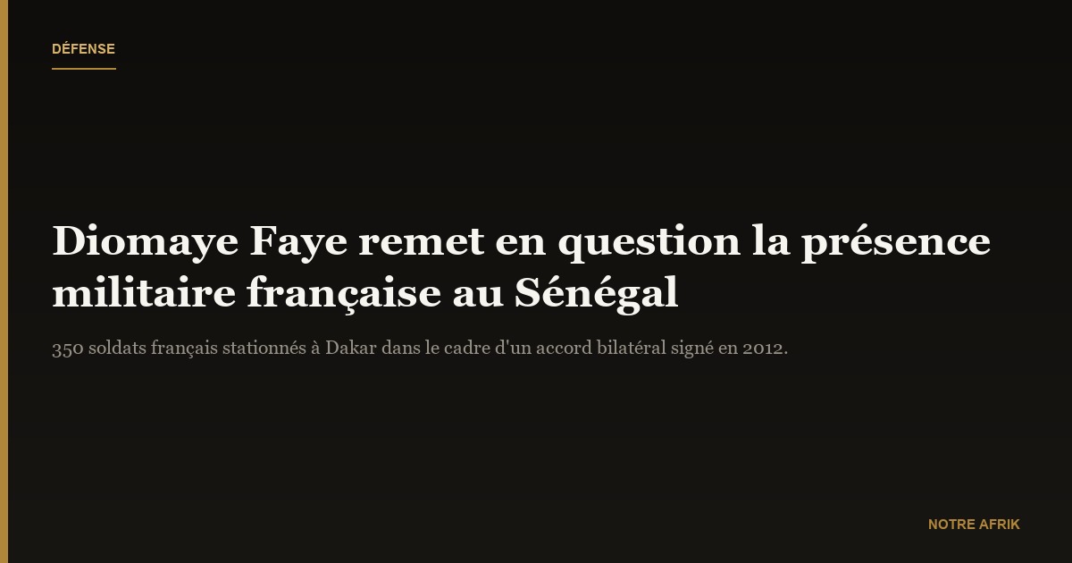 Sénégal : Diomaye Faye remet en question la présence militaire française