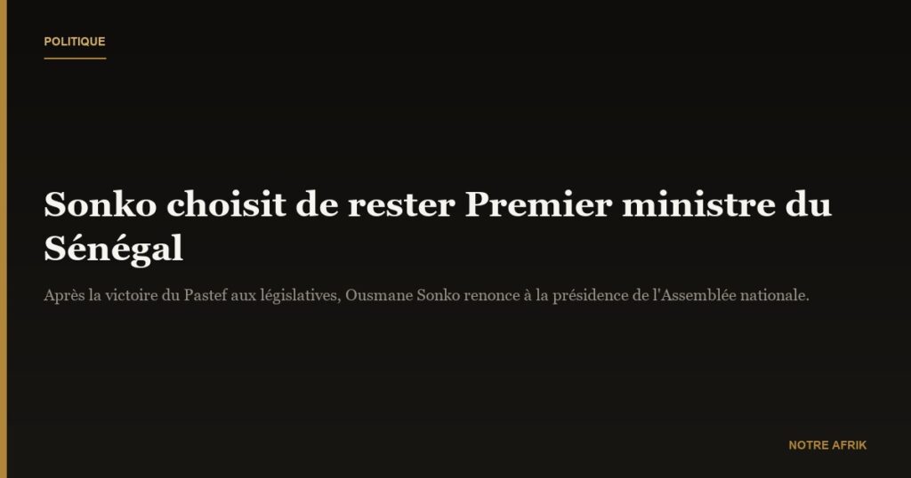 Sénégal : Sonko choisit de rester Premier ministre
