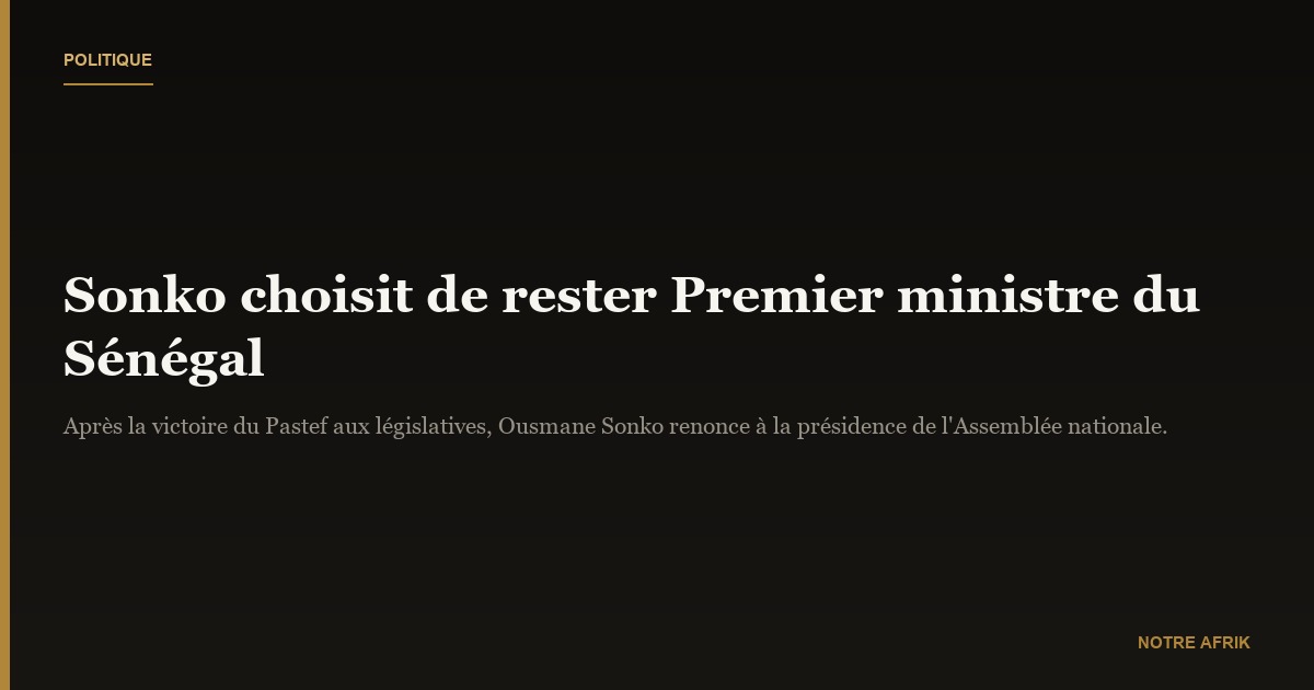 Sénégal : Sonko choisit de rester Premier ministre