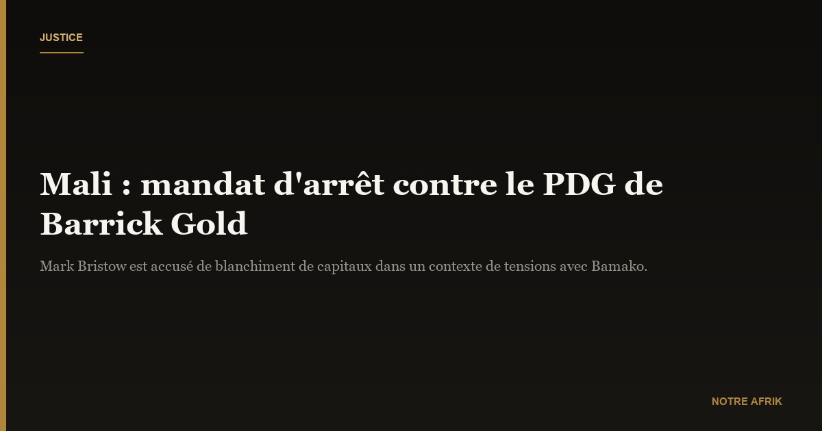 Mali : un mandat d'arrêt émis contre le PDG de Barrick Gold