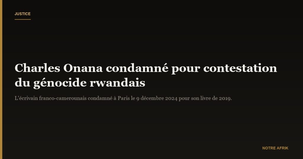 Génocide rwandais : Charles Onana condamné pour contestation