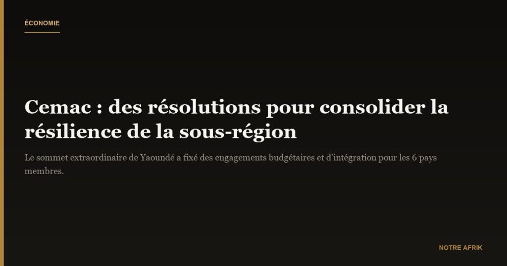 Cemac : vers une dynamique économique consolidée