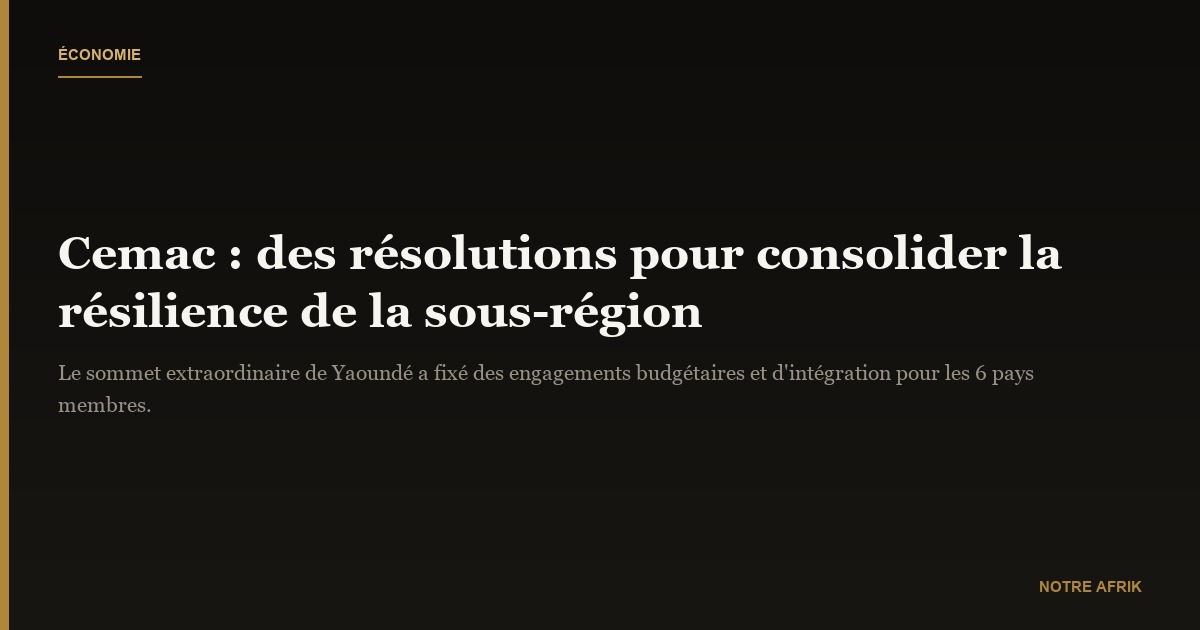 Cemac : vers une dynamique économique consolidée