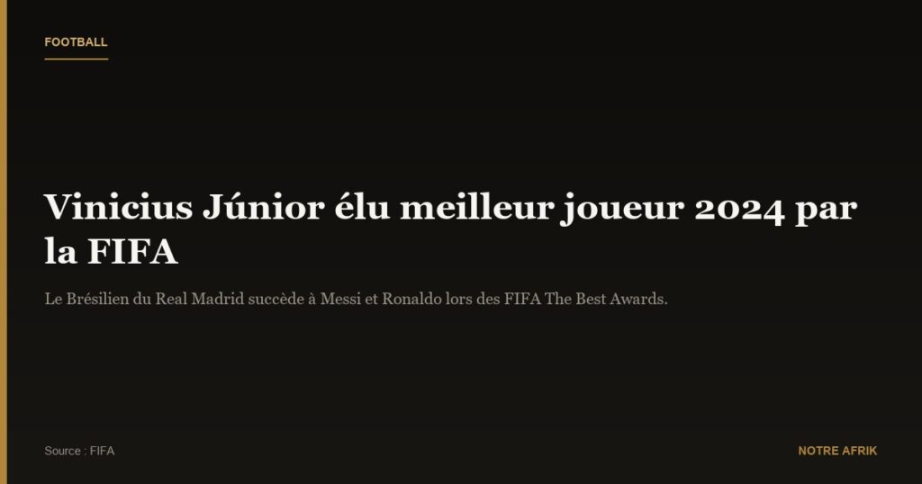 Football : Vinicius Júnior élu meilleur joueur 2024 par la FIFA