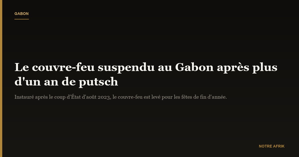Gabon : levée du couvre-feu imposé depuis le putsch militaire de 2023