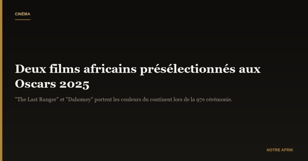 Cinéma : deux productions africaines en lice pour les Oscars 2025