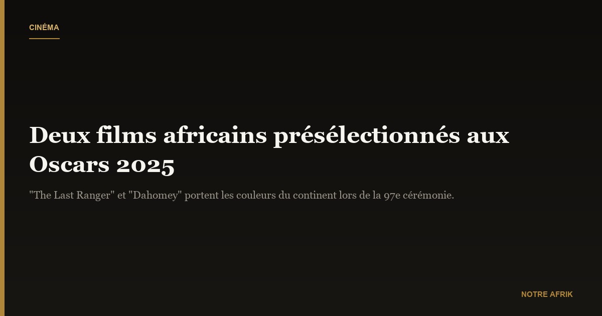 Cinéma : deux productions africaines en lice pour les Oscars 2025