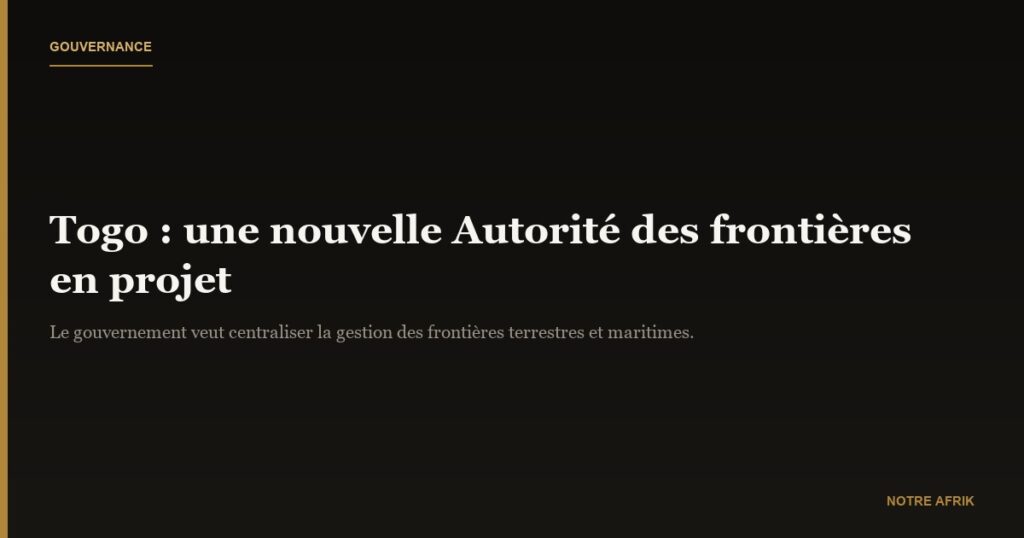 Togo : vers la création d’une Autorité des frontières