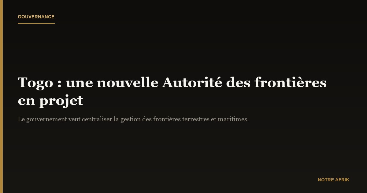 Togo : vers la création d’une Autorité des frontières