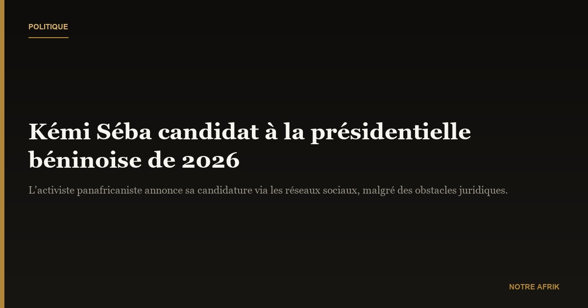 Bénin : Kémi Séba annonce sa candidature à la présidentielle de 2026