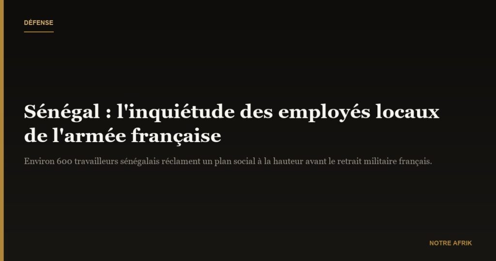Sénégal : le retrait militaire français suscite une inquiétude parmi le personnel local