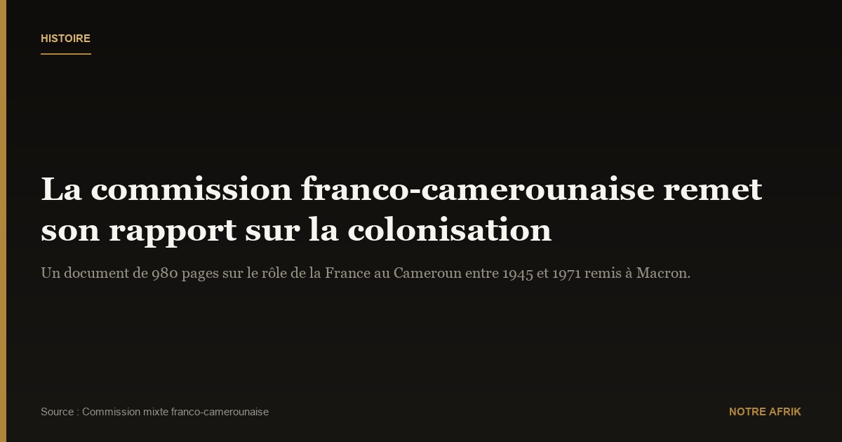 Cameroun : la commission sur l'implication de la France dans la guerre d'indépendance livre son rapport