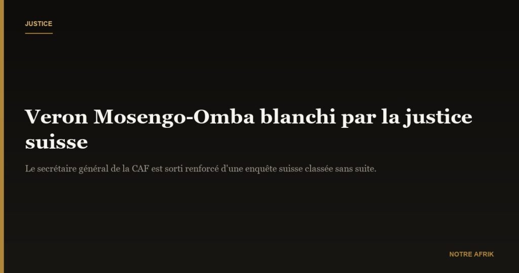 CAF : Veron Mosengo-Omba blanchi par la justice suisse