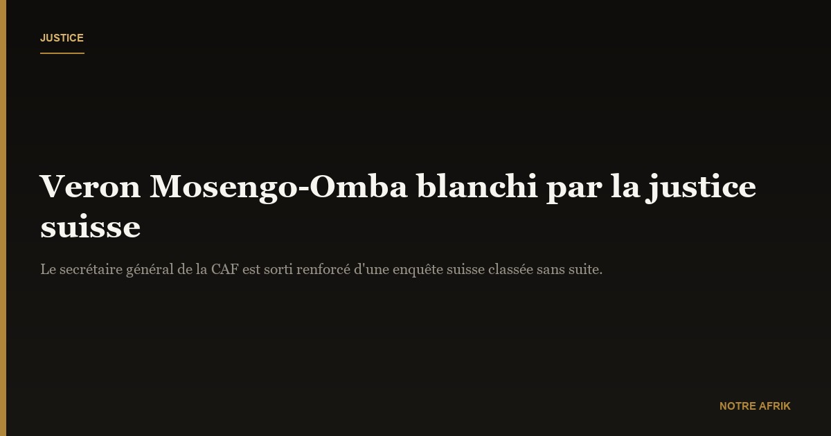 CAF : Veron Mosengo-Omba blanchi par la justice suisse