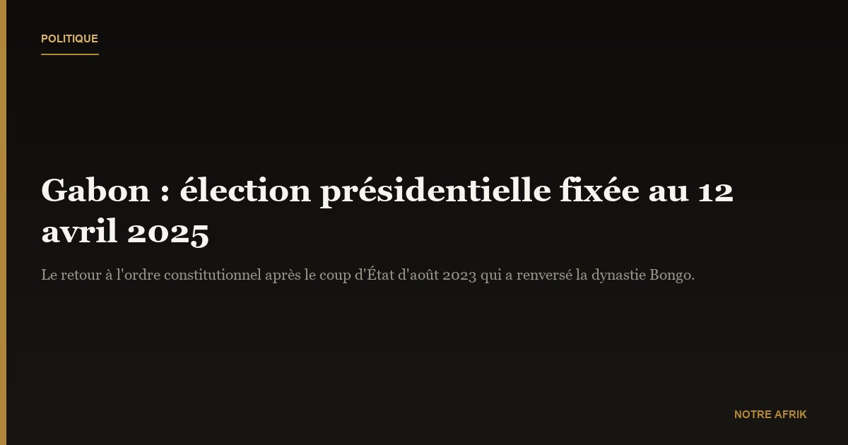 Gabon: l'élection présidentielle aura lieu le 12 avril