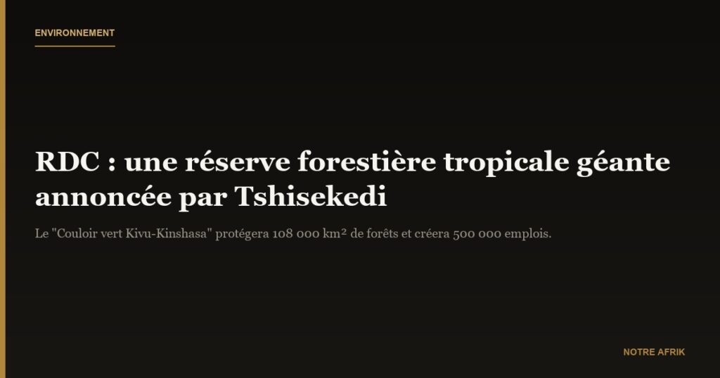 RDC : Félix Tshisekedi annonce la création de la plus grande réserve forestière tropicale mondiale