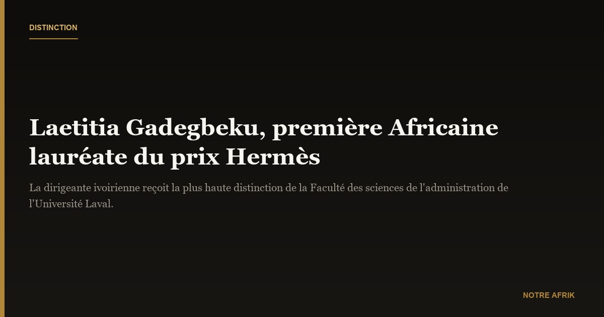 Distinction : l'Ivoirienne Laetitia Gadegbeku reçoit le prix Hermès