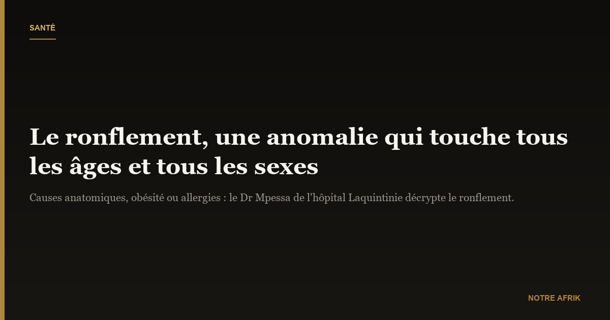 Santé : le ronflement, une anomalie qui touche tous les âges, tous les sexes