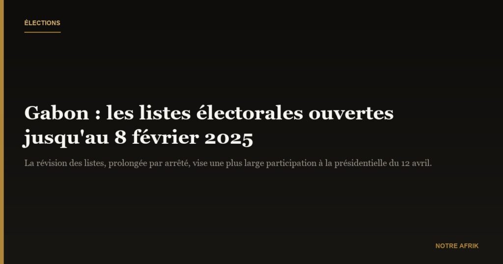 Gabon : la mise à jour de la liste électorale prolongée jusqu'au 8 février 2025