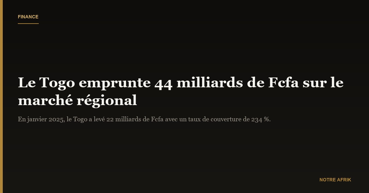 UMOA : le Togo a déjà emprunté 44 milliards de Fcfa cette année