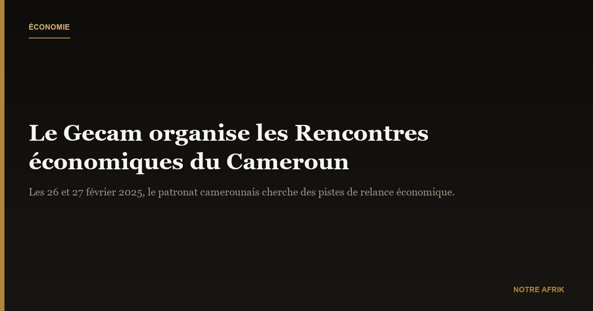 Cameroun : le patronat réfléchit sur les pistes de relance économique