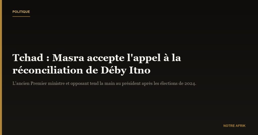 Tchad : Succès Masra accepte l'appel à la réconciliation de Mahamat Idriss Déby Itno