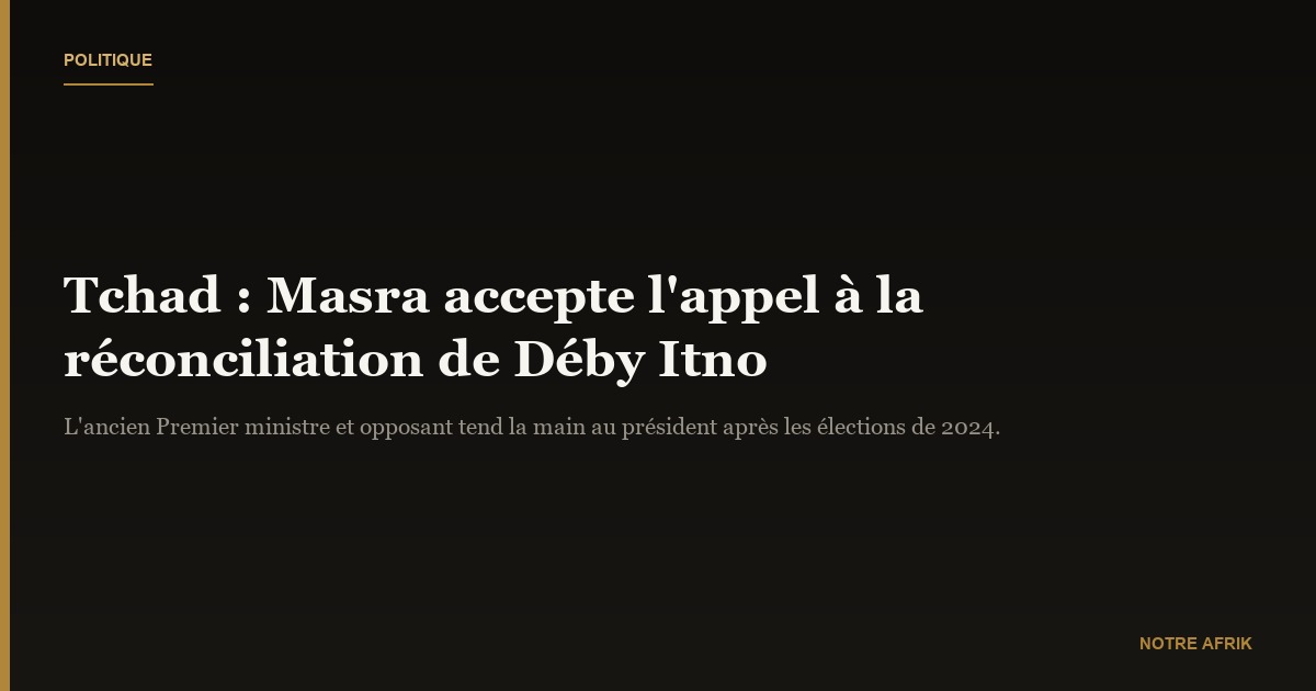 Tchad : Succès Masra accepte l'appel à la réconciliation de Mahamat Idriss Déby Itno